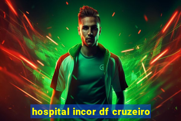 hospital incor df cruzeiro